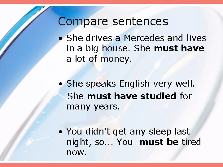 Compare sentences • She drives a Mercedes and lives in a big house. She