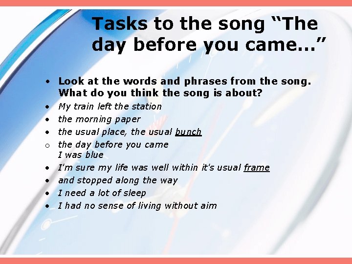 Tasks to the song “The day before you came…” • Look at the words