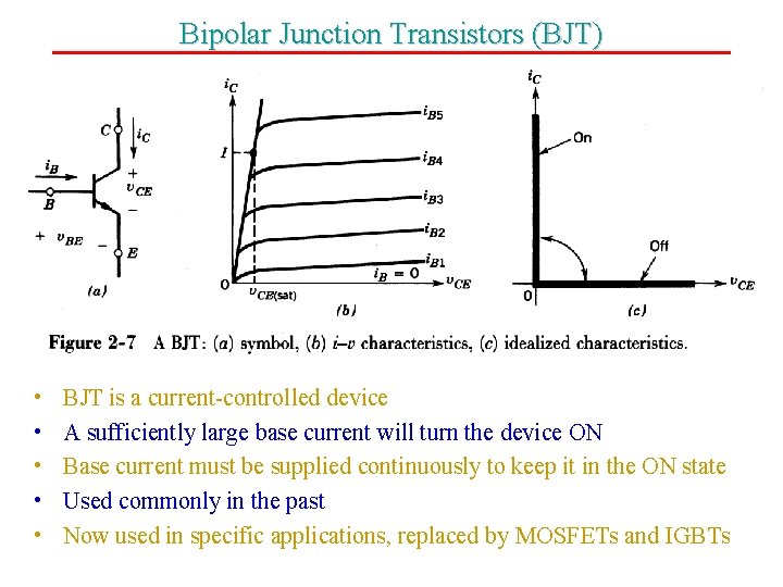 Bipolar Junction Transistors (BJT) • BJT is a current-controlled device • A sufficiently large