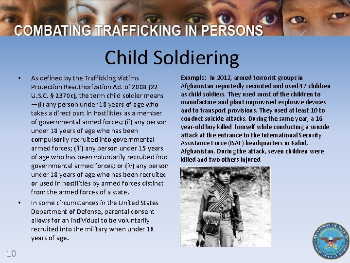 Child Soldiering • • 10 As defined by the Trafficking Victims Protection Reauthorization Act