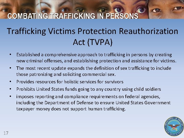 Trafficking Victims Protection Reauthorization Act (TVPA) • Established a comprehensive approach to trafficking in