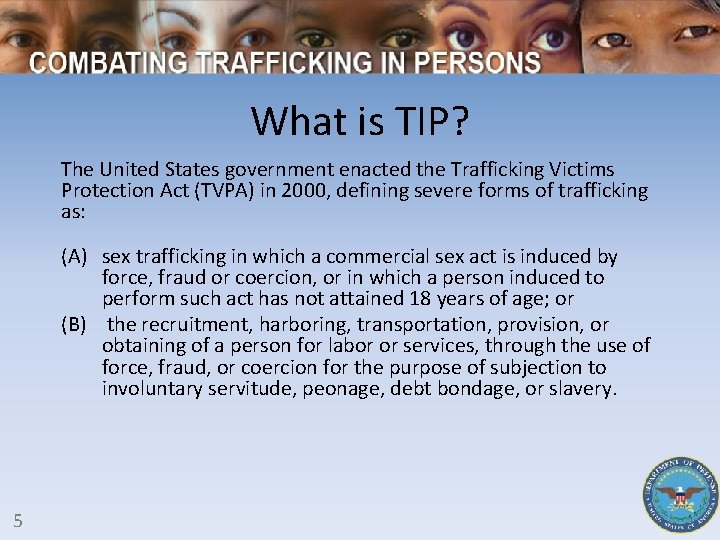 What is TIP? The United States government enacted the Trafficking Victims Protection Act (TVPA)