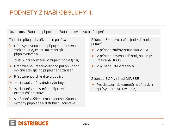 PODNĚTY Z NAŠÍ OBSLUHY II. Rozdíl mezi žádostí o připojení a žádostí o smlouvu