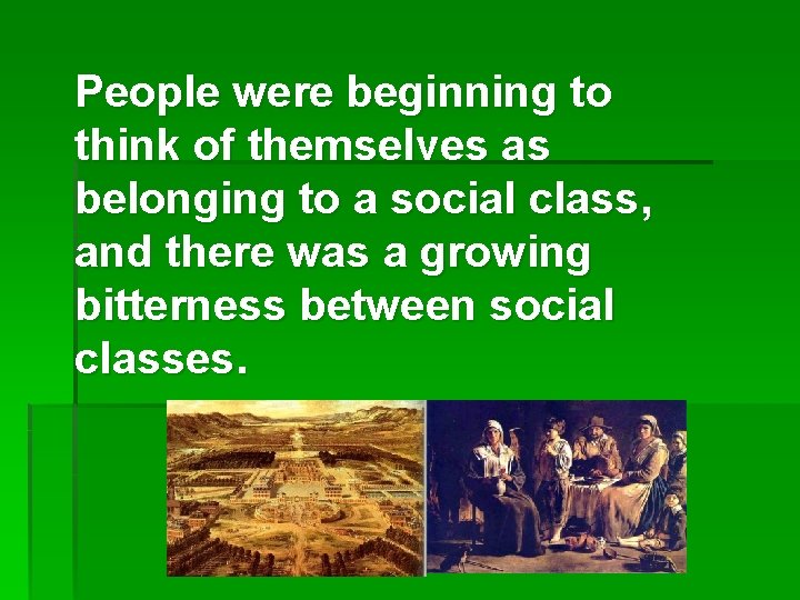 People were beginning to think of themselves as belonging to a social class, and