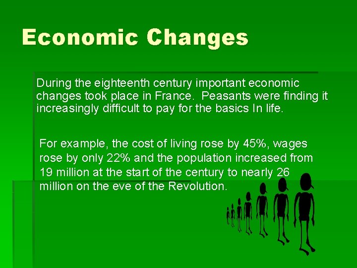 Economic Changes During the eighteenth century important economic changes took place in France. Peasants