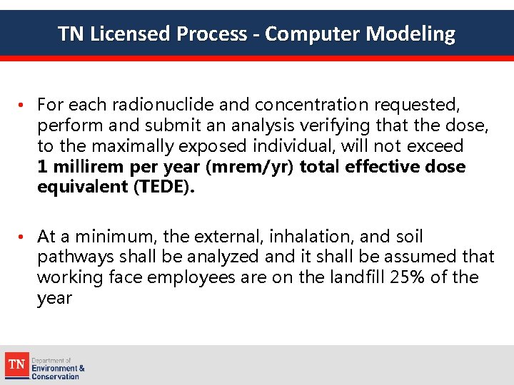 TN Licensed Process - Computer Modeling • For each radionuclide and concentration requested, perform