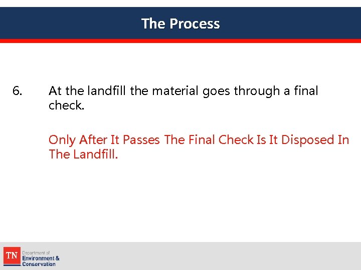 The Process 6. At the landfill the material goes through a final check. Only