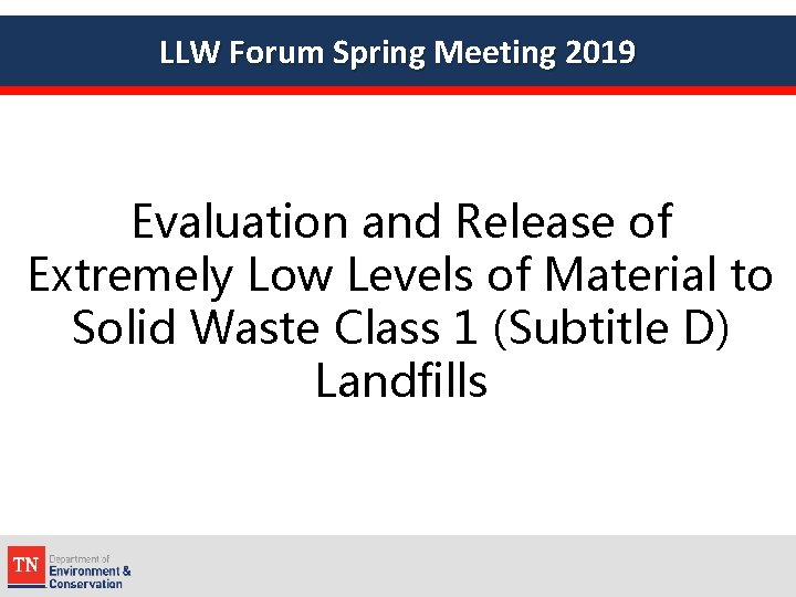 LLW Forum Spring Meeting 2019 Evaluation and Release of Extremely Low Levels of Material