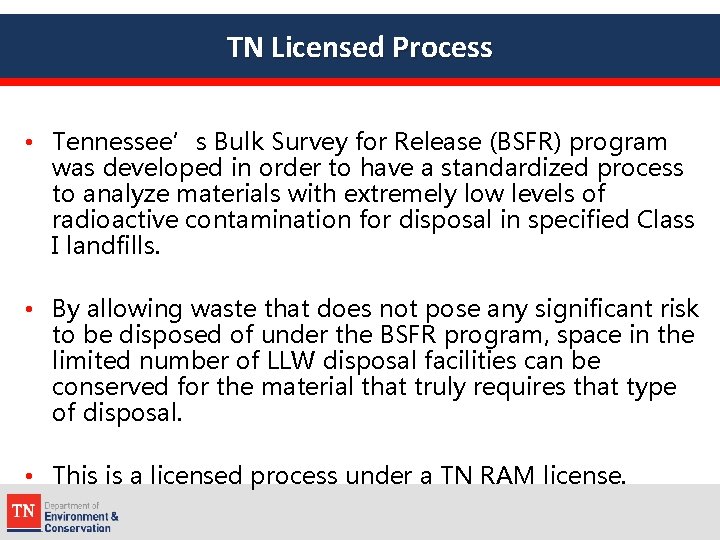 TN Licensed Process • Tennessee’s Bulk Survey for Release (BSFR) program was developed in