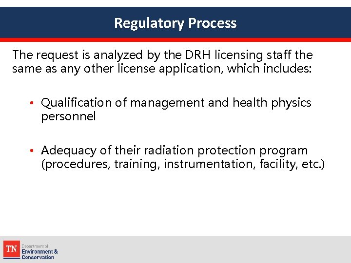 Regulatory Process The request is analyzed by the DRH licensing staff the same as