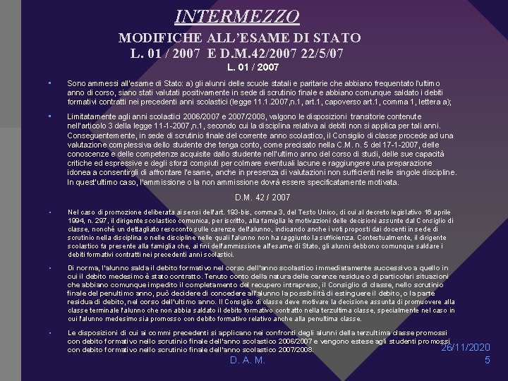 INTERMEZZO MODIFICHE ALL’ESAME DI STATO L. 01 / 2007 E D. M. 42/2007 22/5/07