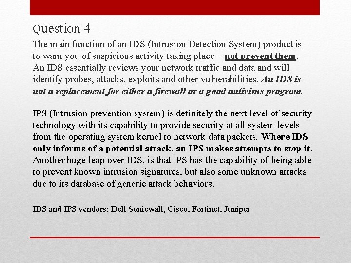 Question 4 The main function of an IDS (Intrusion Detection System) product is to