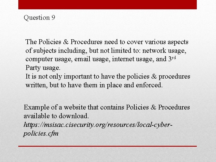 Question 9 The Policies & Procedures need to cover various aspects of subjects including,