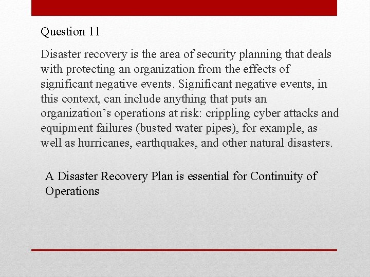 Question 11 Disaster recovery is the area of security planning that deals with protecting