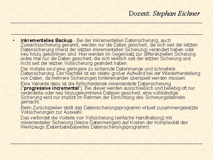 Dozent: Stephan Eichner • Inkrementelles Backup - Bei der inkrementellen Datensicherung, auch Zuwachssicherung genannt,