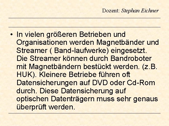 Dozent: Stephan Eichner • In vielen größeren Betrieben und Organisationen werden Magnetbänder und Streamer