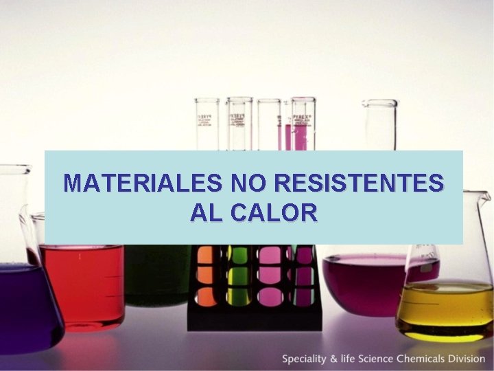 MATERIALES NO RESISTENTES AL CALOR 