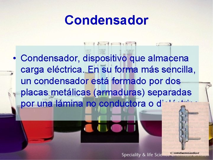 Condensador • Condensador, dispositivo que almacena carga eléctrica. En su forma más sencilla, un