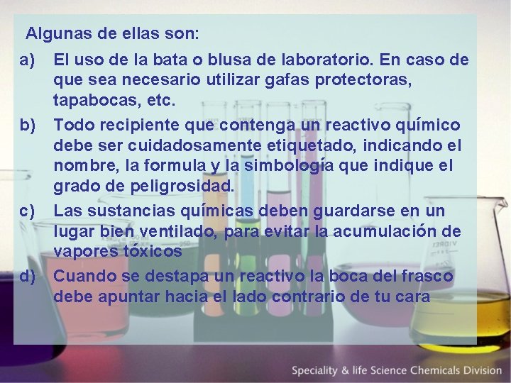  Algunas de ellas son: a) b) c) d) El uso de la bata