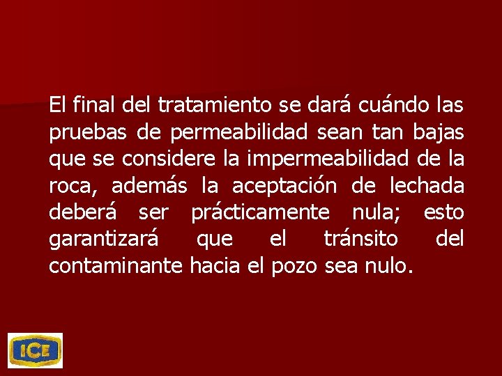 El final del tratamiento se dará cuándo las pruebas de permeabilidad sean tan bajas