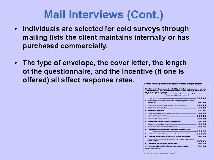 Mail Interviews (Cont. ) • Individuals are selected for cold surveys through mailing lists