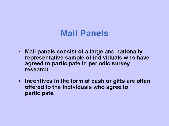 Mail Panels • Mail panels consist of a large and nationally representative sample of