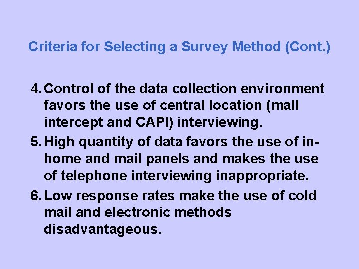 Criteria for Selecting a Survey Method (Cont. ) 4. Control of the data collection
