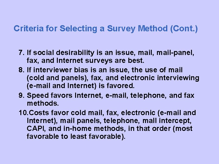 Criteria for Selecting a Survey Method (Cont. ) 7. If social desirability is an