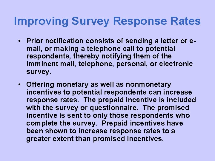 Improving Survey Response Rates • Prior notification consists of sending a letter or email,