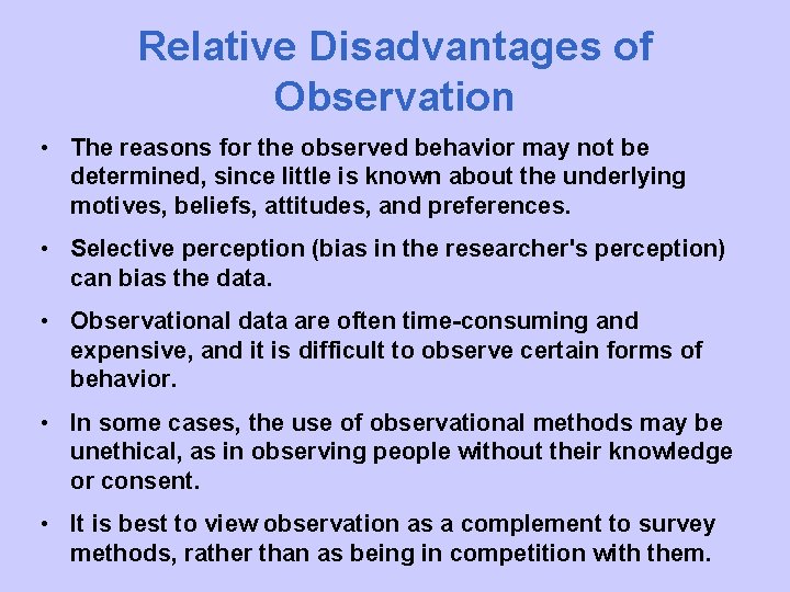 Relative Disadvantages of Observation • The reasons for the observed behavior may not be