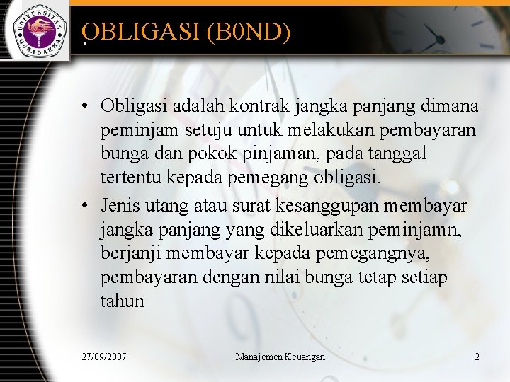 OBLIGASI (B 0 ND). • Obligasi adalah kontrak jangka panjang dimana peminjam setuju untuk