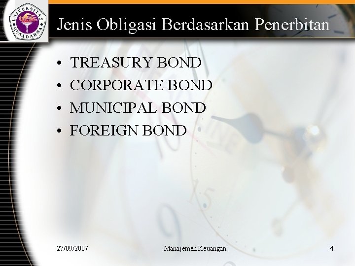 Jenis Obligasi Berdasarkan Penerbitan • • TREASURY BOND CORPORATE BOND MUNICIPAL BOND FOREIGN BOND