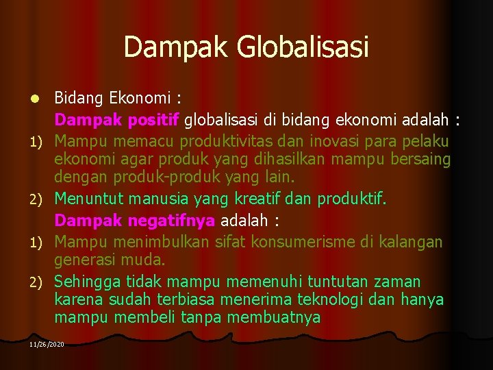 Dampak Globalisasi l 1) 2) Bidang Ekonomi : Dampak positif globalisasi di bidang ekonomi