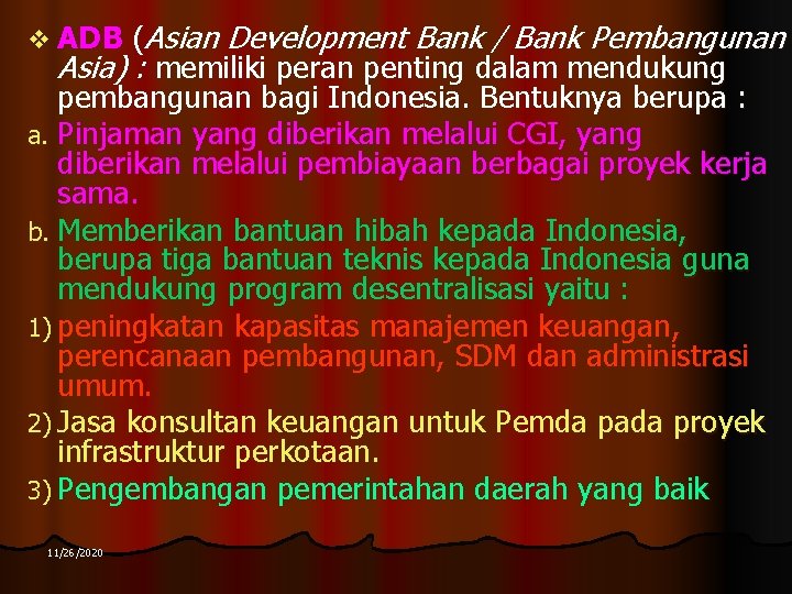 v ADB (Asian Development Bank / Bank Pembangunan Asia) : memiliki peran penting dalam