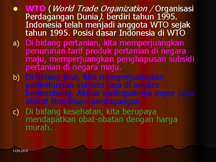 WTO (World Trade Organization / Organisasi Perdagangan Dunia). berdiri tahun 1995. Indonesia telah menjadi