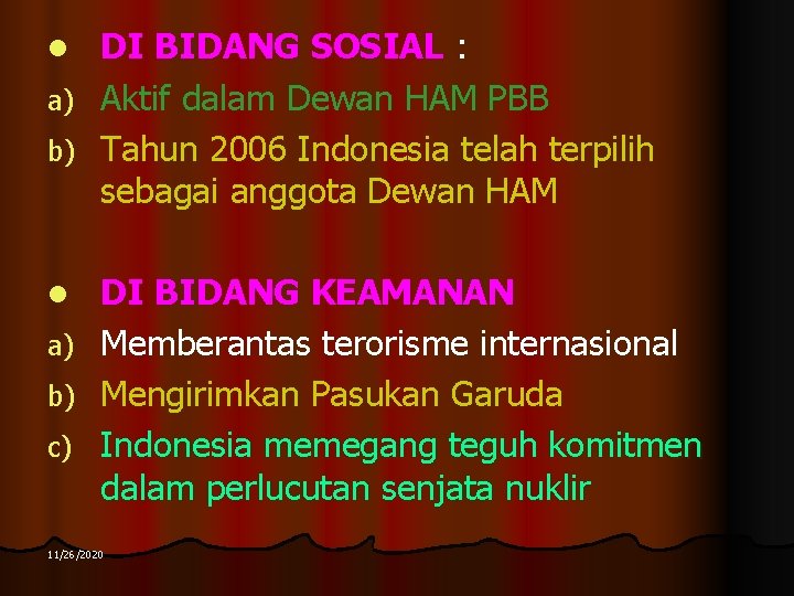 DI BIDANG SOSIAL : a) Aktif dalam Dewan HAM PBB b) Tahun 2006 Indonesia