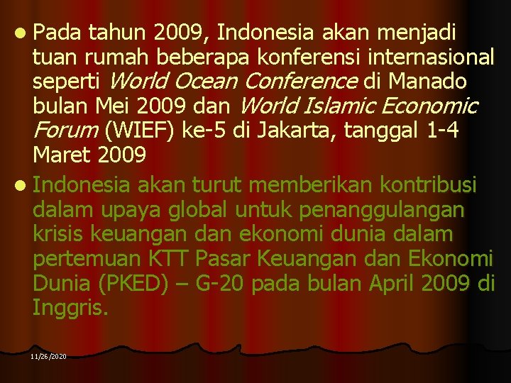 l Pada tahun 2009, Indonesia akan menjadi tuan rumah beberapa konferensi internasional seperti World