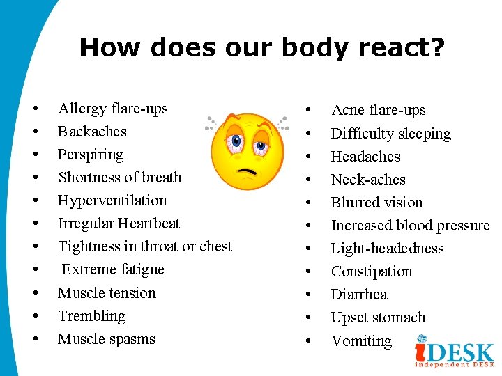 How does our body react? • • • Allergy flare-ups Backaches Perspiring Shortness of