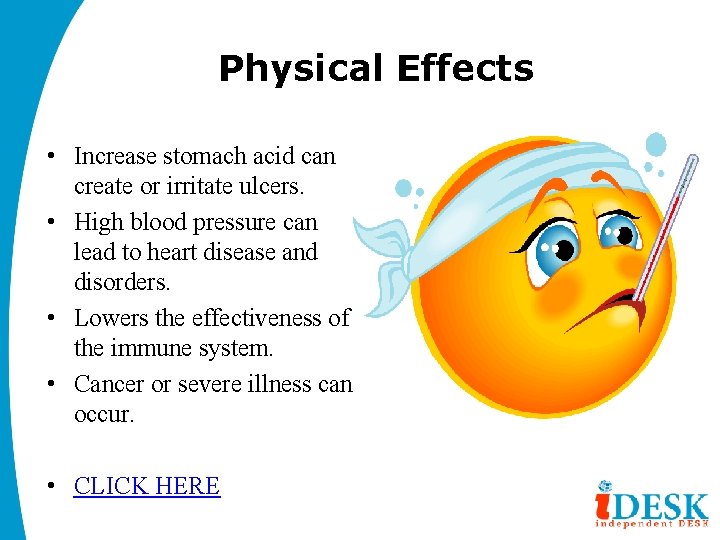 Physical Effects • Increase stomach acid can create or irritate ulcers. • High blood