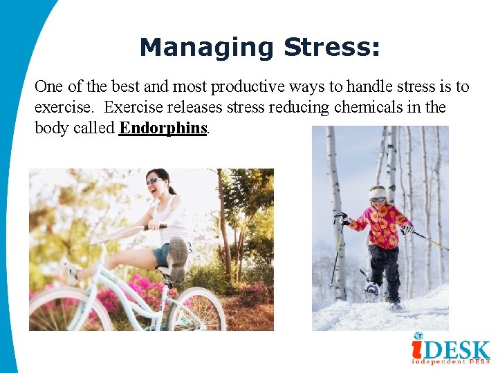 Managing Stress: One of the best and most productive ways to handle stress is