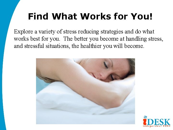 Find What Works for You! Explore a variety of stress reducing strategies and do