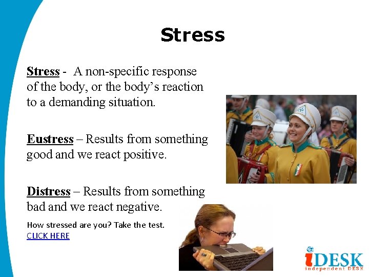 Stress - A non-specific response of the body, or the body’s reaction to a