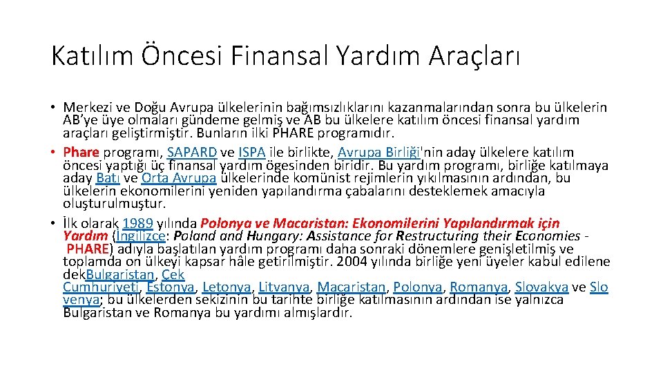 Katılım Öncesi Finansal Yardım Araçları • Merkezi ve Doğu Avrupa ülkelerinin bağımsızlıklarını kazanmalarından sonra