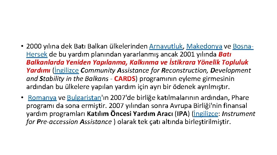  • 2000 yılına dek Batı Balkan ülkelerinden Arnavutluk, Makedonya ve Bosna. Hersek de