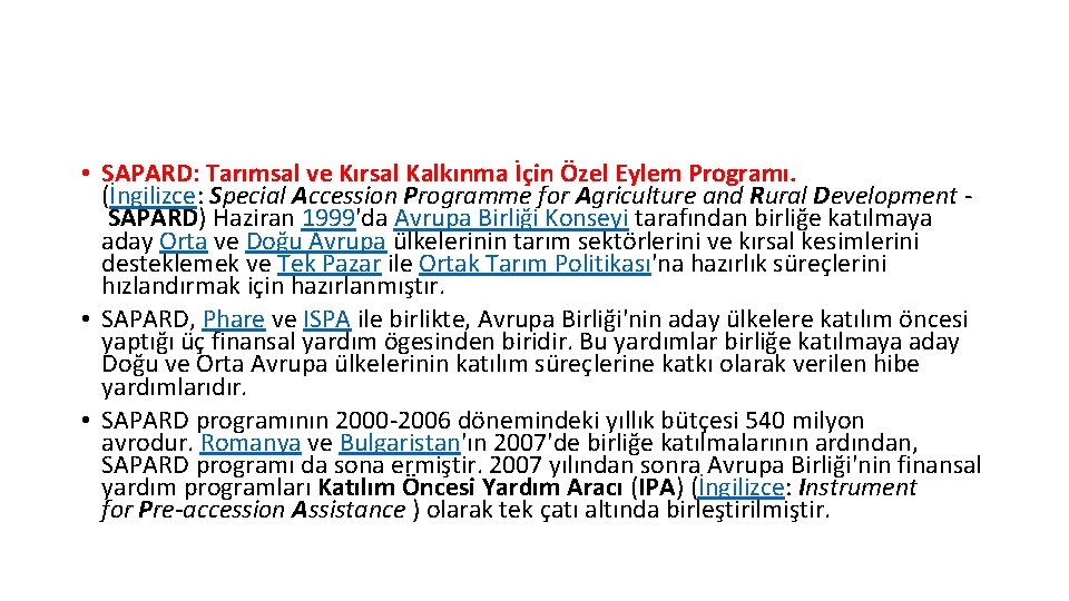  • SAPARD: Tarımsal ve Kırsal Kalkınma İçin Özel Eylem Programı. (İngilizce: Special Accession