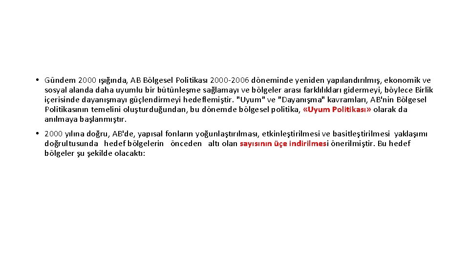  • Gündem 2000 ışığında, AB Bölgesel Politikası 2000 -2006 döneminde yeniden yapılandırılmış, ekonomik