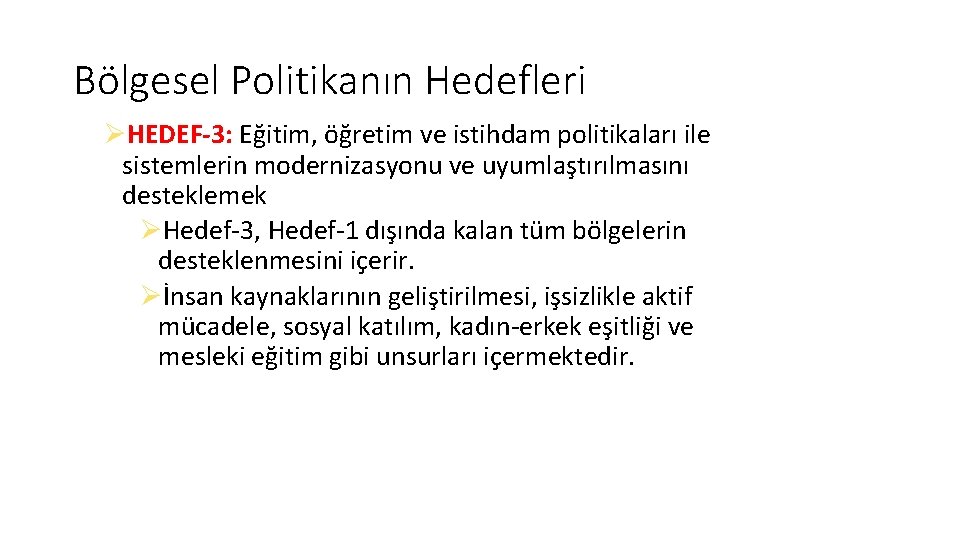 Bölgesel Politikanın Hedefleri ØHEDEF-3: Eğitim, öğretim ve istihdam politikaları ile sistemlerin modernizasyonu ve uyumlaştırılmasını