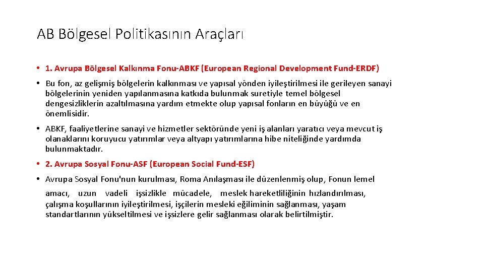 AB Bölgesel Politikasının Araçları • 1. Avrupa Bölgesel Kalkınma Fonu-ABKF (European Regional Development Fund-ERDF)