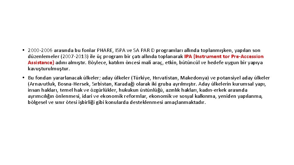  • 2000 -2006 arasında bu fonlar PHARE, ISPA ve SA PAR D programları