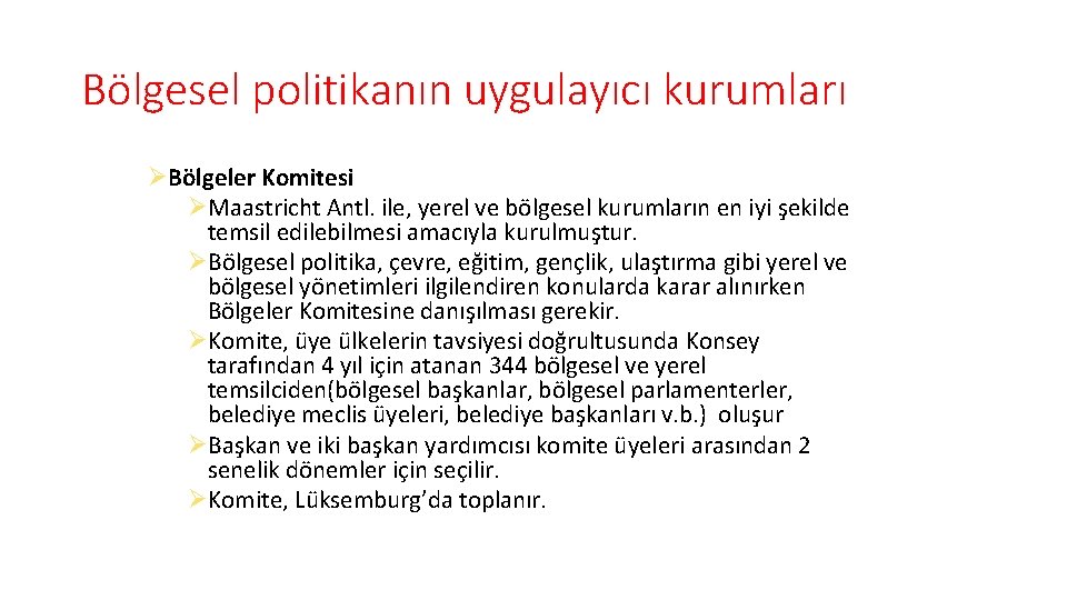 Bölgesel politikanın uygulayıcı kurumları ØBölgeler Komitesi ØMaastricht Antl. ile, yerel ve bölgesel kurumların en